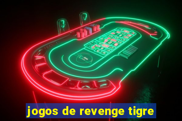 jogos de revenge tigre